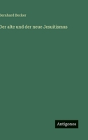 Der Alte Und Der Neue Jesuitismus 3846045853 Book Cover
