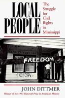 Local People: The Struggle for Civil Rights in Mississippi (Blacks in the New World) 0252065077 Book Cover