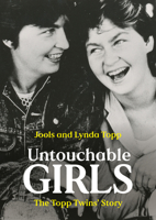 Untouchable Girls: The Topp Twins' Story 1991006381 Book Cover
