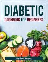 Diabetic Cookbook for Beginners 1804371645 Book Cover