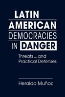 Latin American Democracies in Danger: Threats … and Practical Defenses B0G2MS5788 Book Cover