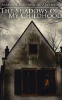 The Shadows of My Childhood 1425957668 Book Cover
