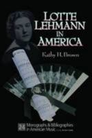 Lotte Lehmann in America: Her Legacy as Artist Teacher: With Commentaries from Her Master Classes 1881913600 Book Cover