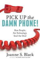 Pick Up the Damn Phone! How People, Not Technology, Seal the Deal 0692727736 Book Cover