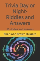 Trivia Day or Night- Riddles and Answers: 50 riddles and answers B0BRDFC11F Book Cover