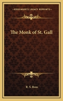 The Monk Of St. Gall: A Dramatic Adaptation Of Scheffel's Ekkehard 1165095378 Book Cover