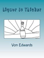 Liquor Is Thicker: Better Boi Books 1533544565 Book Cover