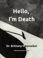 Hello, I'm Death: A book to help families have the conversation about death in a meaningful way 1962417123 Book Cover