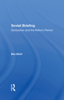 Soviet Briefing: Gorbachev and the Reform Period 0367288168 Book Cover