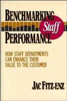 Benchmarking Staff Performance: How Staff Departments Can Enhance Their Value to the Customer (Jossey Bass Business and Management Series) 1555425739 Book Cover