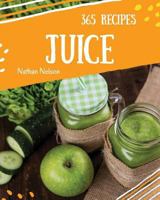 Juice 365: Enjoy 365 Days With Amazing Juice Recipes In Your Own Juice Cookbook! [Book 1] 1730900305 Book Cover