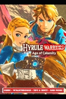 Hyrule Warriors Age of Calamity Guide - Walkthrough - Tips & Hints - And More! B08RH5N15D Book Cover