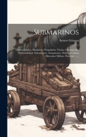 Submarinos: Generalidades- Maniobra- Propulsión- Visión- Orientación- Habitabilidad- Salvamento- Armamento- Defensa Contra Ellosva 1020158662 Book Cover
