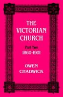 The Victorian Church: 1860-1901 (Victorian Church, 1860-1901 PT. II) 1608992624 Book Cover