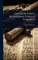 Um Frum-Parta Ã slenzkrar Tðngu Ã Fornöld (Icelandic Edition) 1023707357 Book Cover