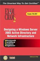 MCSE Designing a Microsoft Windows Server 2003 Active Directory and Network Infrastructure: Exam 70-297 (Exam Cram 2) 0789730154 Book Cover