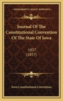 Journal of the Constitutional Convention of the State of Iowa 116419898X Book Cover