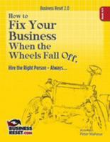 How To Fix Your Business When The Wheels Fall Off...: Hire the Right Person- Always… 1511875143 Book Cover