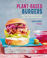 Plant-based Burgers: and other vegan recipes for dogs, subs, wings and more 1788794214 Book Cover