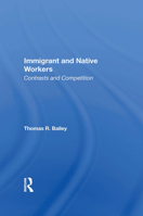 Immigrant and Native Workers: Contrasts and Competition (Conservation of Human Resources studies in the new economy) 0367163721 Book Cover