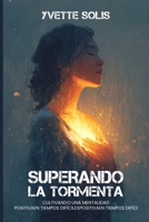 Superando la Tormenta Cultivando una Mentalidad Positiva en Tiempos Difíciles (Spanish Edition) B0FLVPKXBX Book Cover