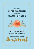 Daily Affirmations for the Game of Life : A Florence Scovel Shinn Inspirational Quote Journal 1640956964 Book Cover