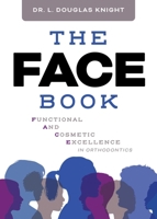 The FACE Book: Functional and Cosmetic Excellence in Orthodontics 164225620X Book Cover