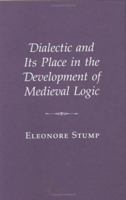 Dialectic and Its Place in the Development of Medieval Logic 0801420369 Book Cover