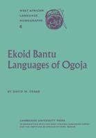 Ekoid Bantu Languages of Ogoja: Volume 1, Introduction, Phonology and Comparative Vocabulary 0521175275 Book Cover