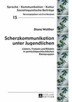 Scherzkommunikation Unter Jugendlichen: Laestern, Frotzeln Und Bloedeln in Gemischtgeschlechtlichen Kleingruppen 363164552X Book Cover