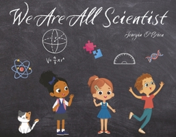 We Are All Scientist! 1667859528 Book Cover