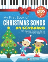 My First Book of Christmas Songs on Keyboard for Kids!: Popular Classical Carols of All Time for the Beginning: Children, Seniors, Adults * Music Sheet Notes with Names + Lyric * Level One B08S2QPRXD Book Cover