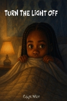 Turn The Light Off B0FP9WQSZ9 Book Cover