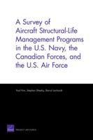 A Survey of Aircraft Structural-Life Management Programs in the U.S. Navy, the Canadian Forces, and the U.S. Air Force 0833038621 Book Cover