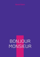 Bonjour Monsieur: Une vie insoumise du Maroc au ciel du monde (French Edition) 2322860077 Book Cover