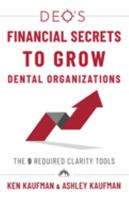 DEO's Financial Secrets to Grow Dental Organizations: The 9 Required Clarity Tools 1544538537 Book Cover