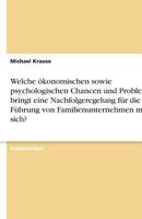 Welche ökonomischen sowie psychologischen Chancen und Probleme bringt eine Nachfolgeregelung für die Führung von Familienunternehmen mit sich? 363881033X Book Cover