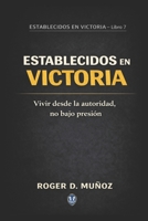 ESTABLECIDOS EN VICTORIA: Vivir desde la autoridad, no bajo presión (FORMADOS PARA PERMANECER) (Spanish Edition) B0GJSHZQD5 Book Cover