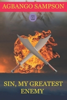 Sin, My Greatest Enemy: Live Your Life with a Strong Faith in God Even if Everyone Else Has lost it. Live your life like there's no tomorrow. Religious Book for Teenagers and Adults as well! B0DRJ55YTZ Book Cover