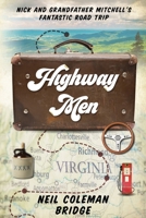 Highway Men: Nick and Grandfather Mitchell’s Fantastic Road Trip B08HB6PVPC Book Cover
