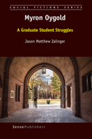 Myron Oygold: A Graduate Student Struggles 9463511237 Book Cover