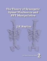 The Theory of Synergetic Spinal Mechanics and PPT Manipulation - Edition 2 0955093627 Book Cover