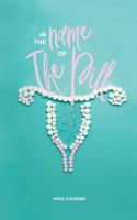 In the Name of The Pill 173379350X Book Cover