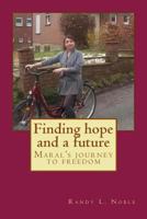 Finding Hope and a Future: Maral's Journey to Freedom. 1544266278 Book Cover