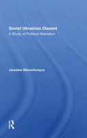 Soviet Ukrainian Dissent: A Study of Political Alienation 0367303876 Book Cover