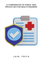 A comparative of public and private sector health insurers 9966023771 Book Cover