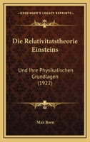 Die Relativitatstheorie Einsteins: Und Ihre Physikalischen Grundlagen (1922) 1168429617 Book Cover