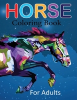 Horse Coloring Book for Adults: Great Horse Coloring Book For Adults with High Quality Image B08FQQCBBB Book Cover