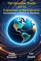 The Quantum World and the Expansion of the Universe - Cosmological Model by Vortices 6501197937 Book Cover