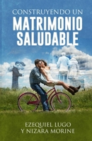 CONSTRUYENDO UN MATRIMONIO SALUDABLE 1695892224 Book Cover